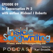 IS Ep 09: Part 2 – In conversation with musicologist and music producer, Michael Roberts. Songwriting tips and insights.