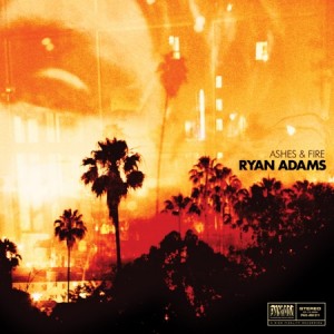 Ryan Adams Ashes and Fire